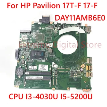 HP Pavilion 17T-F 17-F Sülearvuti emaplaadi DAY11AMB6E0 koos I3-4030U I5-5200U 100% Testitud Täielikult Töö